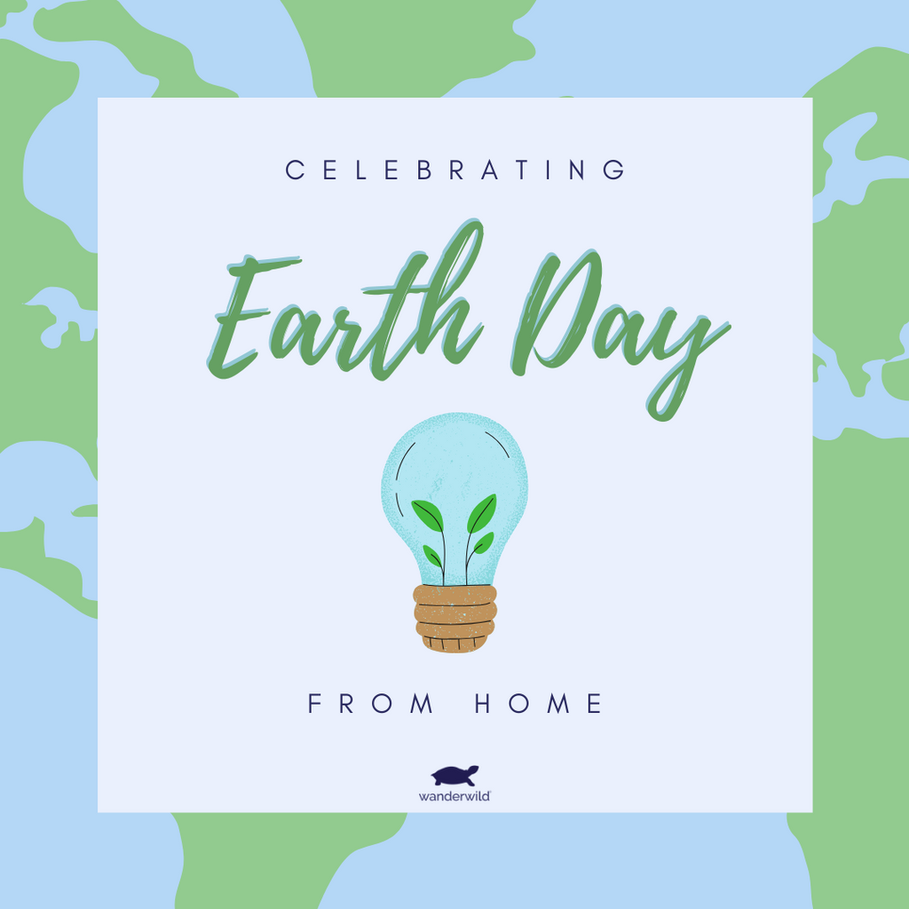 Celebrating Earth Day From Home