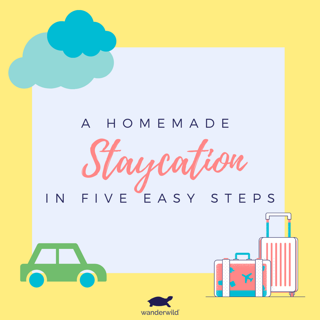 A Homemade Staycation